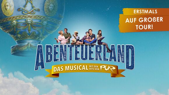 ABENTEUERLAND – Das Musical mit den Hits von PUR