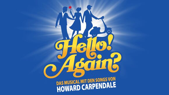 HELLO! AGAIN? - Das Musical mit den Songs von Howard Carpendale