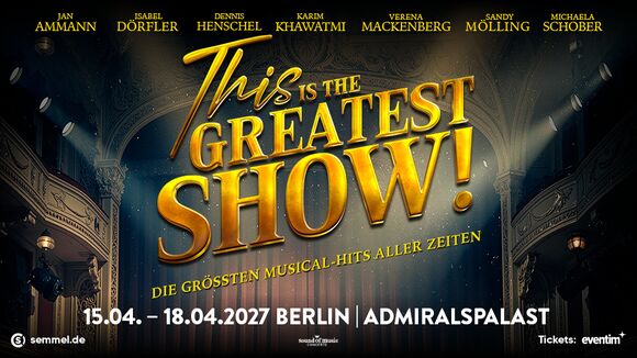 This is THE GREATEST SHOW! - Die größten Musical Hits aller Zeiten - Tour 2027